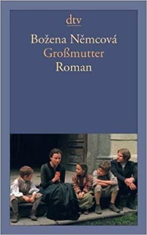 Großmutter. Bilder aus dem ländlichen Leben by Božena Němcová