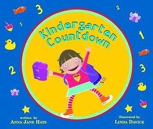 Kindergarten Countdown: A Book for Kindergarteners by Linda Davick, Anna Jane Hays