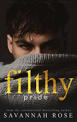 Filthy Pride: Dark Bully Romance by Savannah Rose