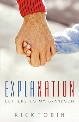 Explanation: Letters to My Grandson by Rick Tobin