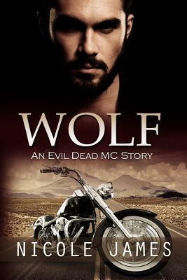 Wolf: An Evil Dead MC Story by Nicole James