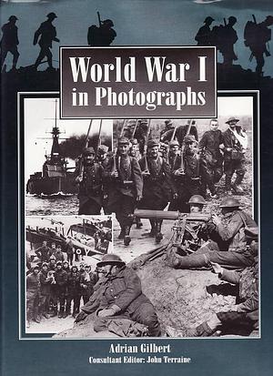 World War I in Photographs by Adrian Gilbert