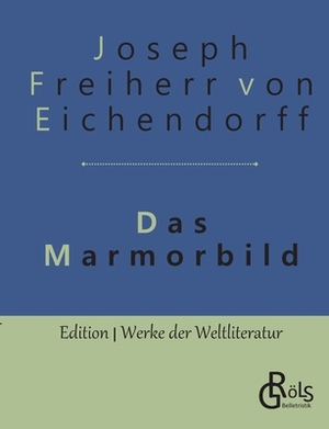 Das Marmorbild. EinFach Deutsch Textausgaben: Gymnasiale Oberstufe by Joseph Freiherr von Eichendorff