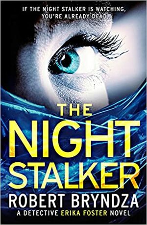 The Night Stalker: A chilling serial killer thriller by Robert Bryndza
