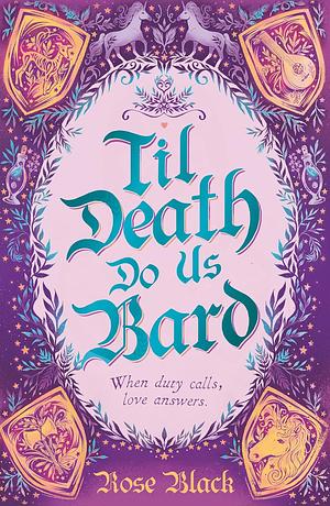 Til Death Do Us Bard: A heart-warming tale of marriage, magic, and monster-slaying by Rose Black