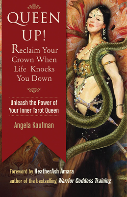 Queen Up! Reclaim Your Crown When Life Knocks You Down: Unleash the Power of Your Inner Tarot Queen by Angela Kaufman