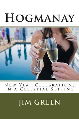 Hogmanay: New Year Celebrations in a Celestial Setting by Jim Green