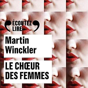 Le Chœur des femmes by Martin Winckler