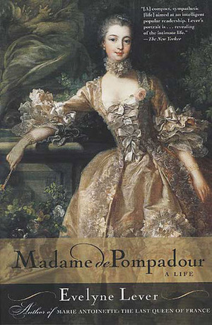 Madame de Pompadour: A Life by Catherine Temerson, Évelyne Lever