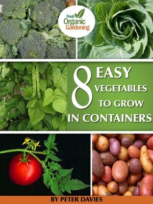8 Easy Vegetables to Grow In Containers by Peter Davies