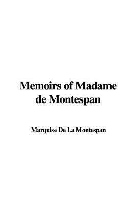 Memoirs of Madame de Montespan by Madame de Montespan