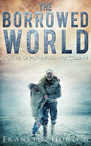 The Borrowed World by Franklin Horton