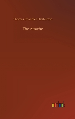 The Attache by Thomas Chandler Haliburton