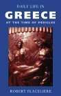 Daily Life in Greece at the Time of Pericles by Peter Green, Robert Flacelière