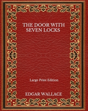The Door With Seven Locks - Large Print Edition by Edgar Wallace