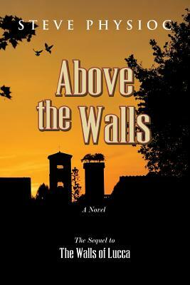 Above the Walls: (volume 2) by Steve Physioc