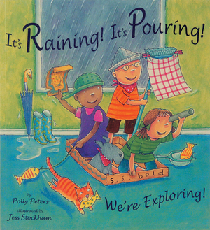 It's Raining! It's Pouring! We're Exploring! by Polly Peters