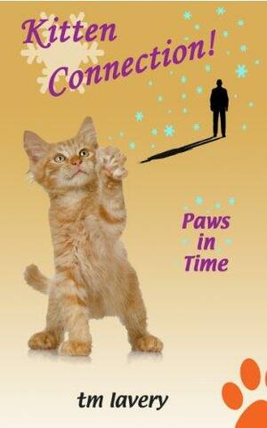 Kitten Connection! Paws in Time by Tom Lavery