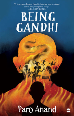 Being Gandhi by Paro Anand