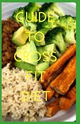 Guide to Crossfit Diet by Barry Peterson