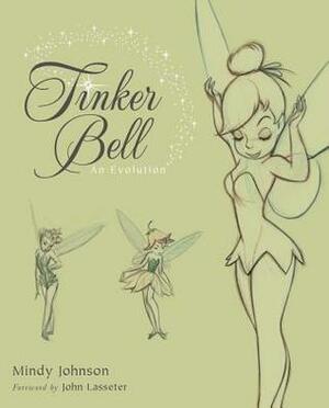 Tinker Bell: An Evolution by Mindy Johnson