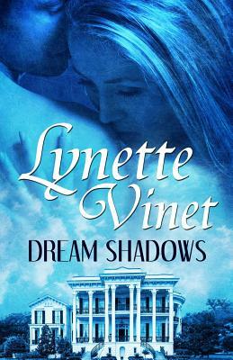 Dream Shadows by Lynette Vinet