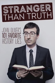 Stranger Than Truth: John Oliver's 101 Favorite History Lies by John Oliver