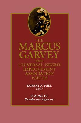 The Marcus Garvey and Universal Negro Improvement Association Papers, Vol. VII, Volume 7: November 1927-August 1940 by Marcus Garvey