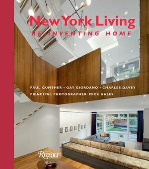 New York Living: Re-Inventing Home by Paul Gunther, Gay Giordano, Charles Davey