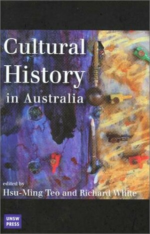 Cultural History in Australia by Hsu-Ming Teo