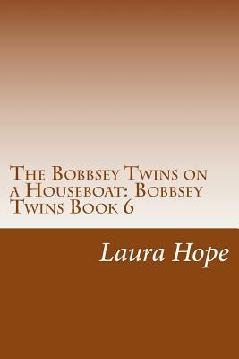 The Bobbsey Twins on a Houseboat: Bobbsey Twins Book 6 by Laura Lee Hope