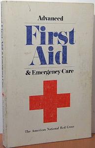 Advanced First Aid and Emergency Care by American National Red Cross