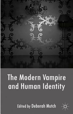 The Modern Vampire and Human Identity by Deborah Mutch