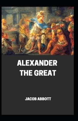 Alexander the great illustrtaed by Jacob Abbott