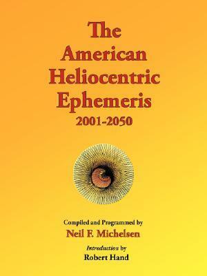 The American Heliocentric Ephemeris 2001-2050 by Neil F. Michelsen, Robert Hand