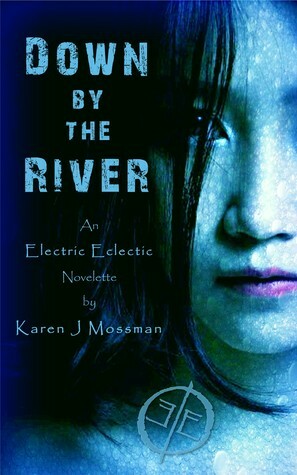 Down By The River by Karen J. Mossman
