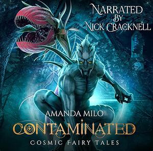 Contaminated: Cosmic Fairy Tales by Amanda Milo