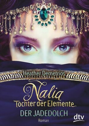 Nalia Tochter der Elemente - Der Jadedolch by Heather Demetrios, Gabriele Burkhardt