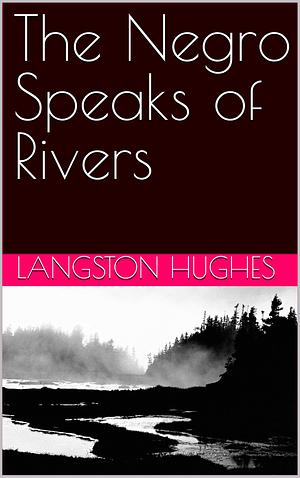 The Negro Speaks of Rivers by E.B. Lewis, Langston Hughes