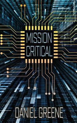 Mission Critical by Daniel Greene