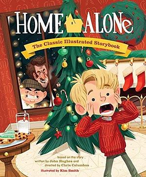 Home Alone: The Classic Illustrated Storybook by John Hughes, Rick Chillot, Jason Rekulak, Jason Rekulak