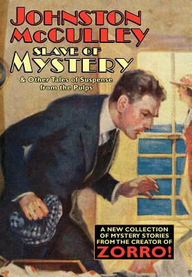 Slave of Mystery and Other Tales of Suspense from the Pulps by Johnston McCulley