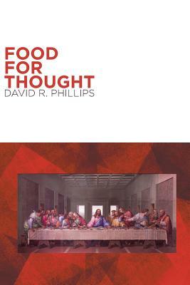 Food for Thought by David R. Phillips