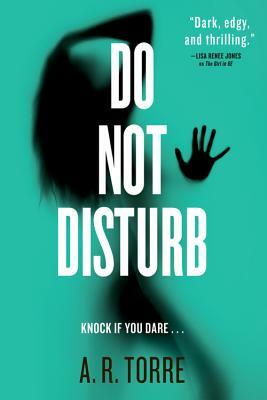 Do Not Disturb by A.R. Torre