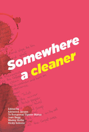 Somewhere a Cleaner by Wesley Hollis, Joan Begg, Te Rongomai Tipene- Matua, Nicky Subono, Adrienne Jansen