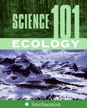 Science 101: Ecology by Jennifer Freeman