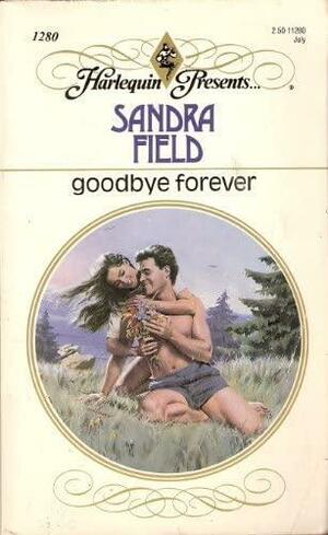 Goodbye Forever by Sandra Field