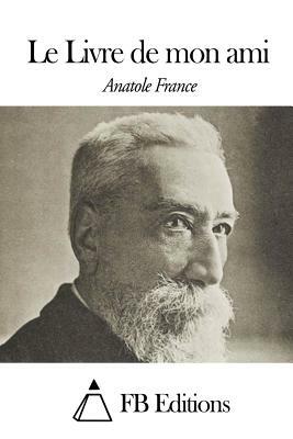 Le Livre de mon ami by Anatole France