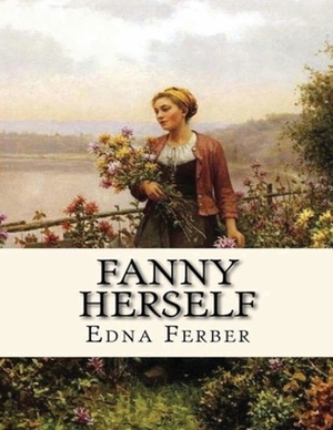 Fanny Herself (Annotated) by Edna Ferber