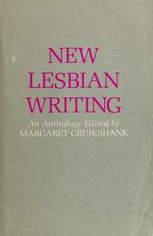 New Lesbian Writing: An Anthology by Margaret Cruikshank